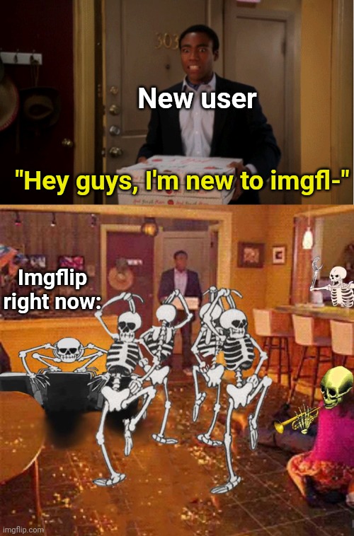 Spooktober has started | New user; "Hey guys, I'm new to imgfl-"; Imgflip right now: | image tagged in community fire pizza meme,memes,unfunny,spooktober | made w/ Imgflip meme maker