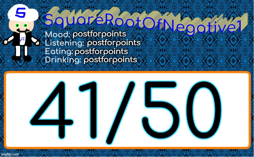 postforpoints; postforpoints; postforpoints; postforpoints; 41/50 | image tagged in squarerootofnegative1 anouncement template | made w/ Imgflip meme maker