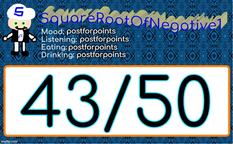 postforpoints; postforpoints; postforpoints; postforpoints; 43/50 | image tagged in squarerootofnegative1 anouncement template | made w/ Imgflip meme maker