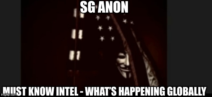 SG Anon: Must Know Intel - What’s Happening Globally  (Video)