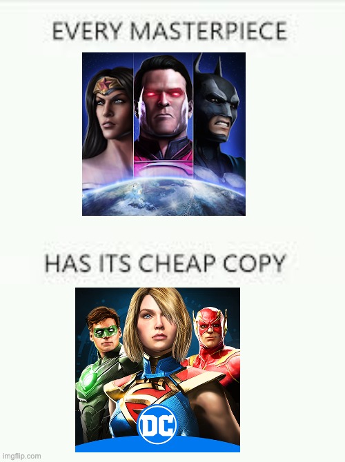 Every Masterpiece has its cheap copy | image tagged in every masterpiece has its cheap copy,injustice | made w/ Imgflip meme maker