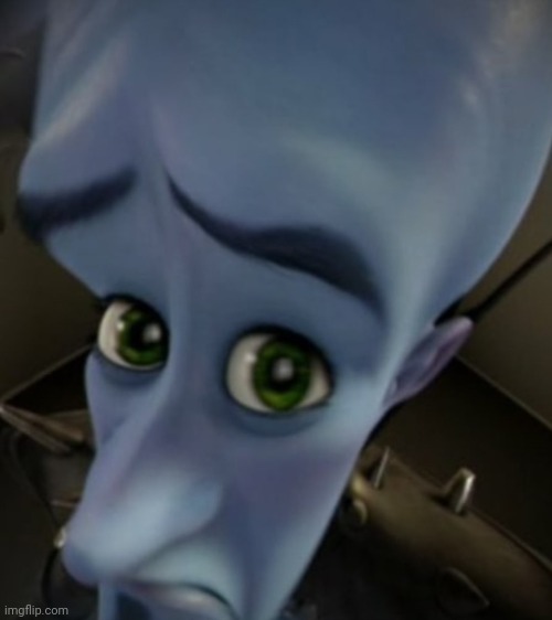 Megamind Sad Face | image tagged in megamind sad face | made w/ Imgflip meme maker