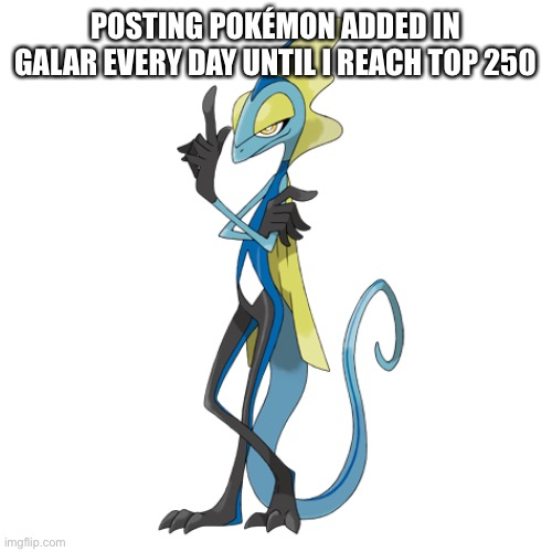 Day 9 | POSTING POKÉMON ADDED IN GALAR EVERY DAY UNTIL I REACH TOP 250 | image tagged in inteleon | made w/ Imgflip meme maker