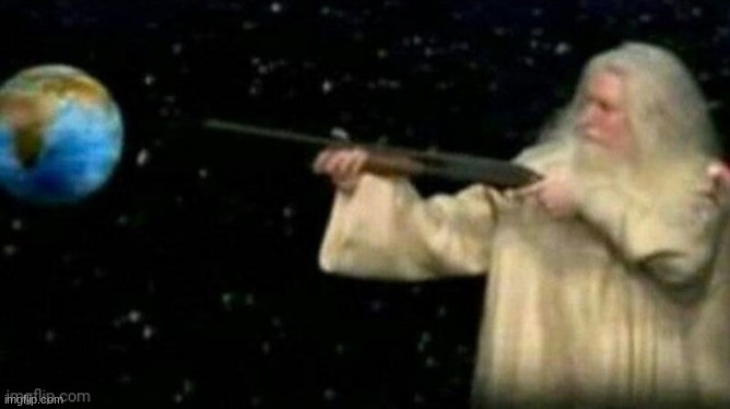 god taking aim at earth | image tagged in god taking aim at earth | made w/ Imgflip meme maker