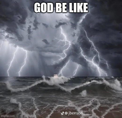 GOD BE LIKE | made w/ Imgflip meme maker