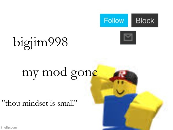 my mod gone | image tagged in the new temp | made w/ Imgflip meme maker
