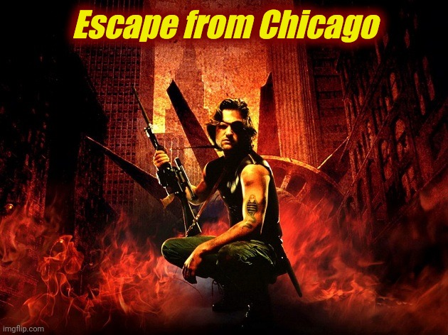 Snake Plissken poster Escape from New York | Escape from Chicago | image tagged in snake plissken poster escape from new york | made w/ Imgflip meme maker