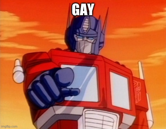 Transformers | GAY | image tagged in transformers | made w/ Imgflip meme maker
