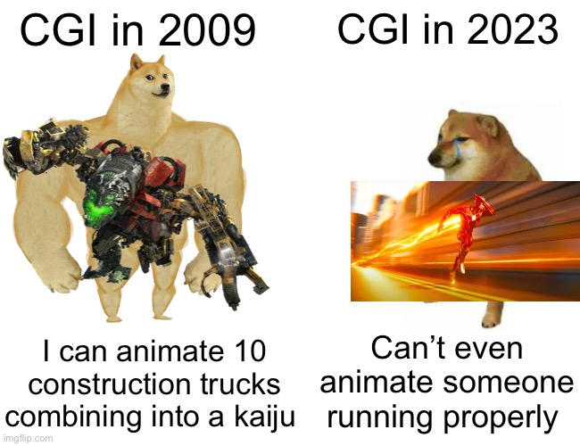 Buff Doge vs. Cheems | CGI in 2009; CGI in 2023; Can’t even animate someone running properly; I can animate 10 construction trucks combining into a kaiju | image tagged in memes,buff doge vs cheems,cgi | made w/ Imgflip meme maker