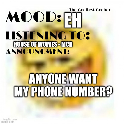 778-330-2389 | EH; HOUSE OF WOLVES - MCR; ANYONE WANT MY PHONE NUMBER? | image tagged in xheddar announcement | made w/ Imgflip meme maker