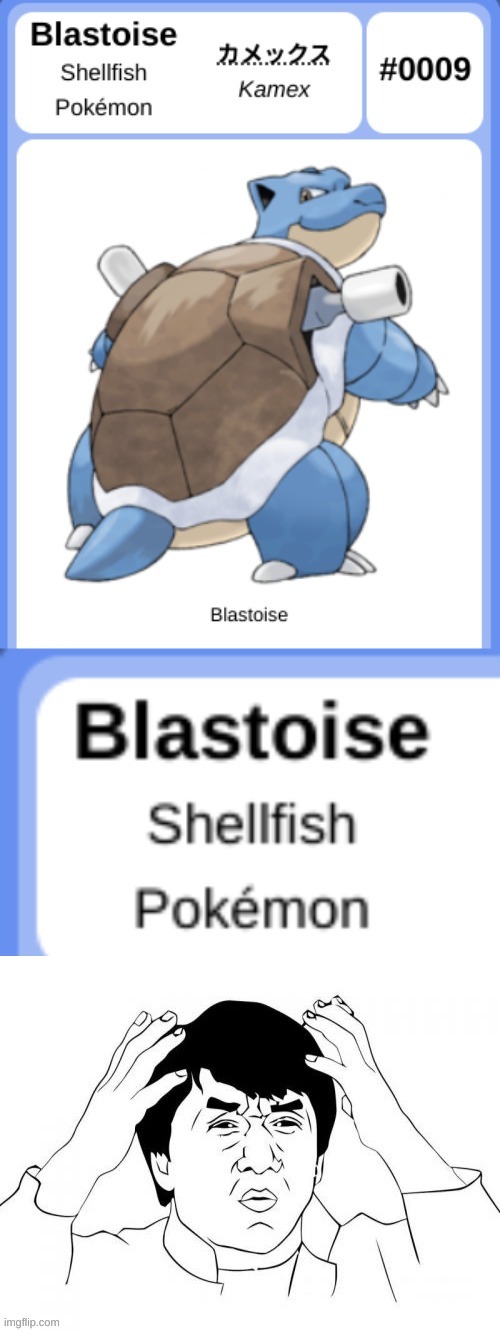 is blastoise a turtle? | image tagged in jackie chan wtf,who is that pokemon | made w/ Imgflip meme maker
