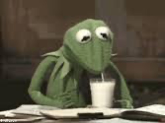 kermit drinking milk | image tagged in kermit drinking milk | made w/ Imgflip meme maker