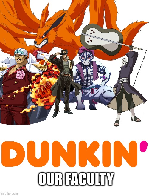 Dunkin Faculty | OUR FACULTY | image tagged in donut | made w/ Imgflip meme maker