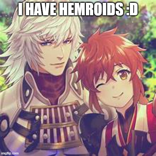 /j | I HAVE HEMROIDS :D | image tagged in fuuny | made w/ Imgflip meme maker