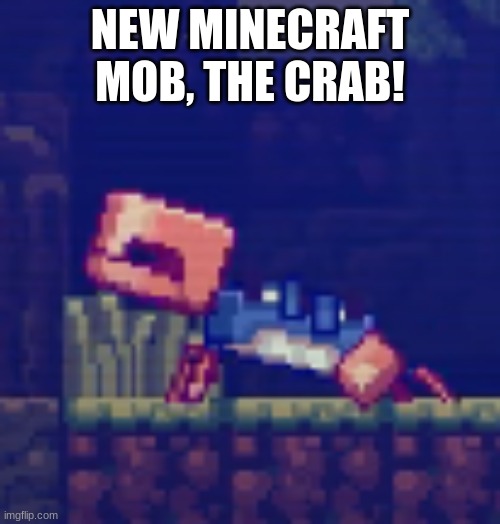 The First mob in the new mob vote | NEW MINECRAFT MOB, THE CRAB! | image tagged in minecraft vote,crab | made w/ Imgflip meme maker