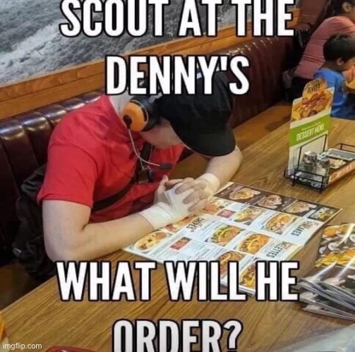 Scout at the Denny’s | image tagged in what will he order | made w/ Imgflip meme maker