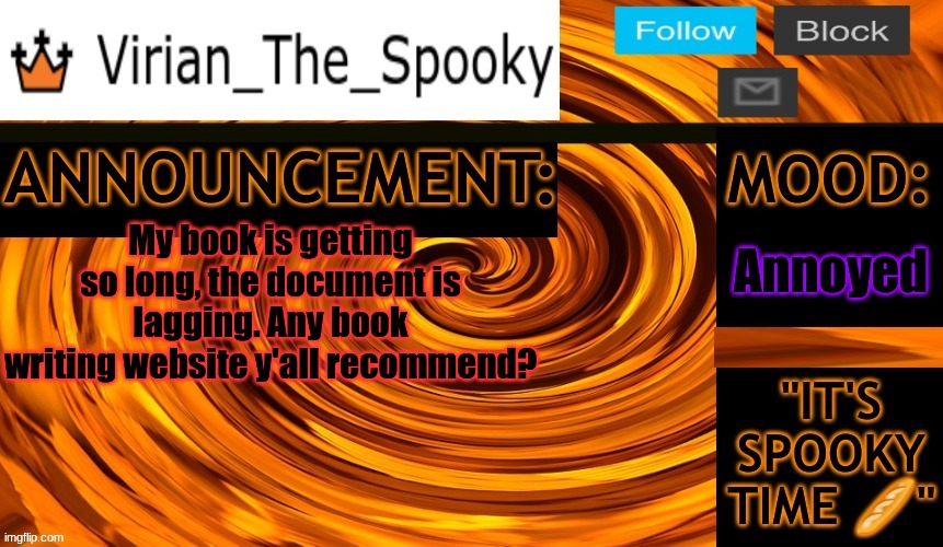 It's so annoying | Annoyed; My book is getting so long, the document is lagging. Any book writing website y'all recommend? | image tagged in virian ann temp | made w/ Imgflip meme maker