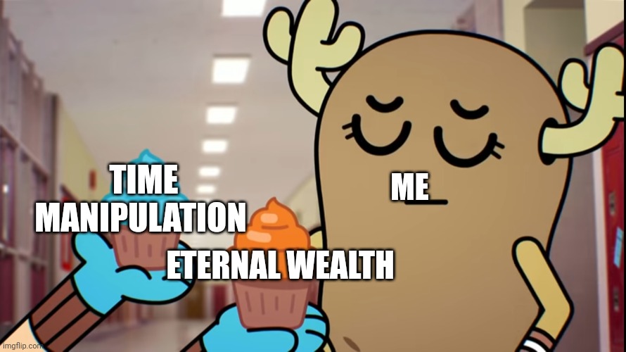 Petition to make this the new matrix pills format | TIME MANIPULATION; ME; ETERNAL WEALTH | image tagged in matrix pills,cupcakes,tawog | made w/ Imgflip meme maker