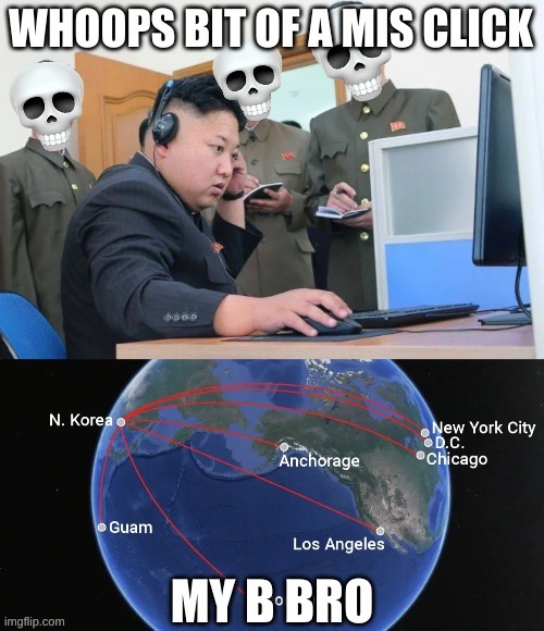 just a misclick my bad bro nuke | image tagged in north korea,nuke,pc gaming,uh oh | made w/ Imgflip meme maker