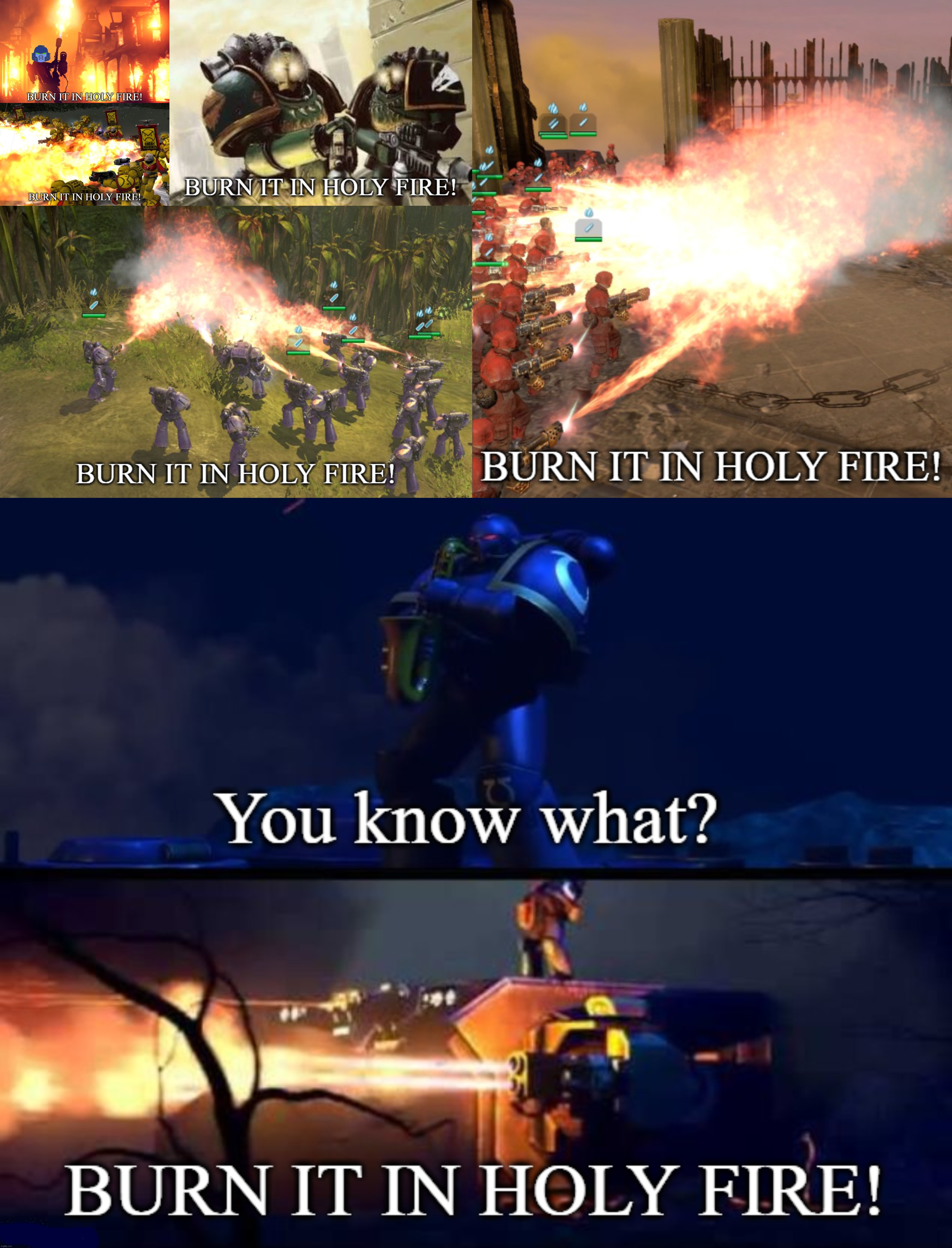 image tagged in burn it in holy fire 1,burn it in holy fire 2,burn it in holy fire 3,burn it in holy fire 4,burn it in holy fire 5 | made w/ Imgflip meme maker