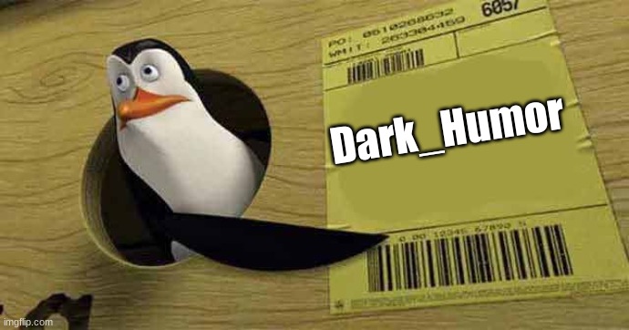 Penguin pointing at sign | Dark_Humor | image tagged in penguin pointing at sign | made w/ Imgflip meme maker