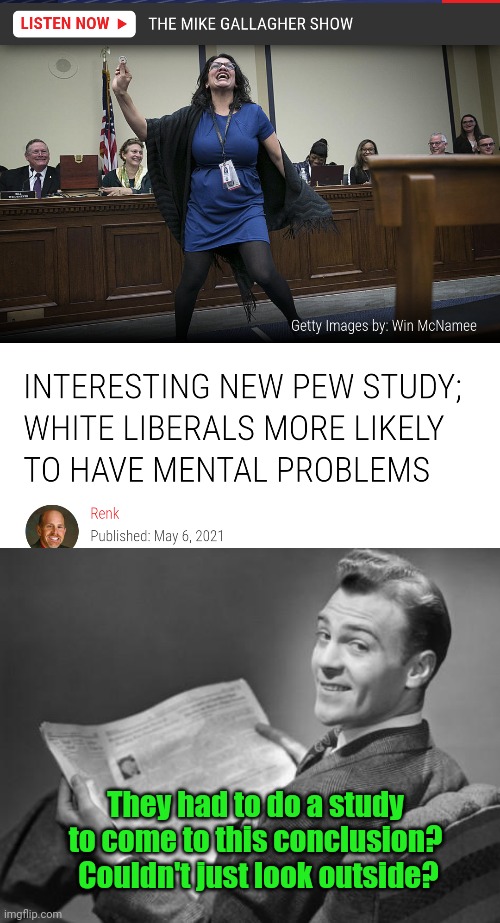 They had to do a study to come to this conclusion?  Couldn't just look outside? | image tagged in 50's newspaper,liberals,mental illness | made w/ Imgflip meme maker