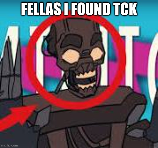 IS THAT THE MIMIC???! | FELLAS I FOUND TCK | image tagged in is that the mimic | made w/ Imgflip meme maker