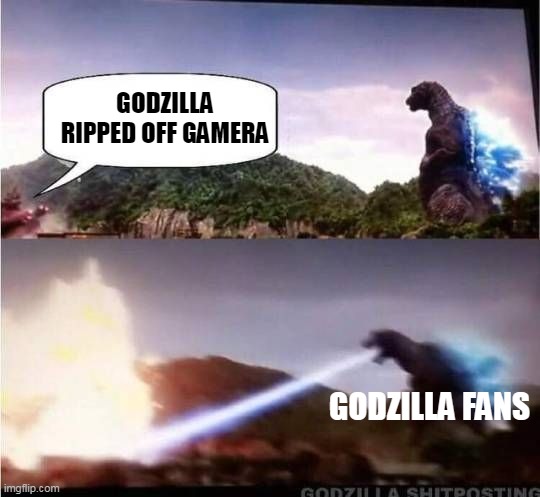 Godzilla vs Gamera Fans | GODZILLA RIPPED OFF GAMERA; GODZILLA FANS | image tagged in godzilla hates x | made w/ Imgflip meme maker