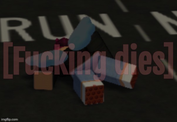 [F-ing dies] | image tagged in f-ing dies | made w/ Imgflip meme maker