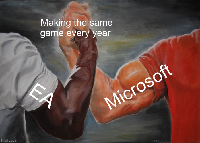 Epic Handshake | Making the same game every year; Microsoft; EA | image tagged in memes,epic handshake | made w/ Imgflip meme maker