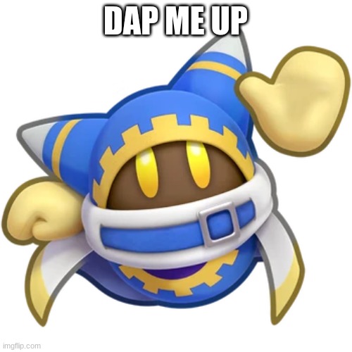 dap me up | DAP ME UP | image tagged in dap me up | made w/ Imgflip meme maker