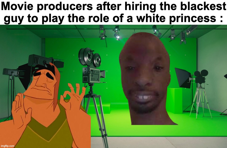 Movie industry nowadays sucks | Movie producers after hiring the blackest guy to play the role of a white princess : | image tagged in memes,funny,real,movies,black,producers | made w/ Imgflip meme maker
