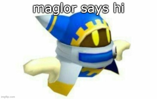 maglor | maglor says hi | image tagged in maglor | made w/ Imgflip meme maker