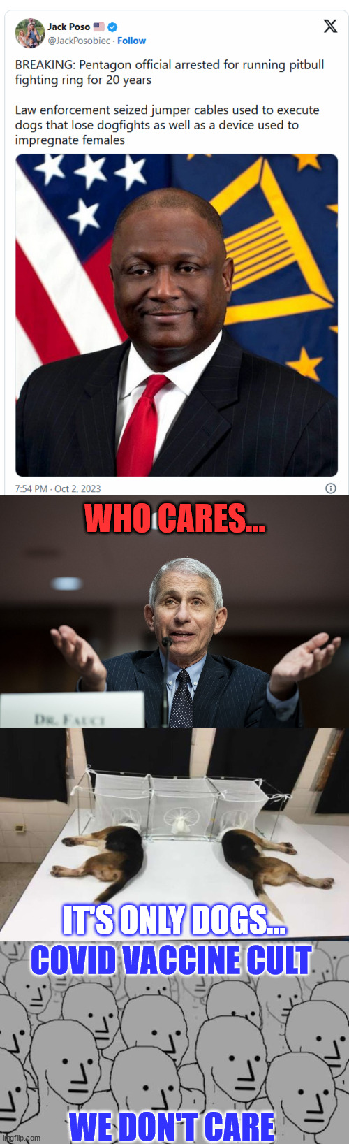 Lefties didn't care last time either... | WHO CARES... IT'S ONLY DOGS... COVID VACCINE CULT; WE DON'T CARE | image tagged in dr fauci,fauci beagles,npc crowd,animal,cruel,we dont care | made w/ Imgflip meme maker
