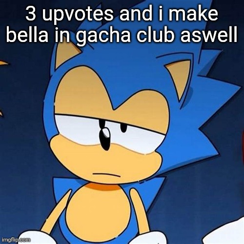 bruh | 3 upvotes and i make bella in gacha club aswell | image tagged in bruh | made w/ Imgflip meme maker