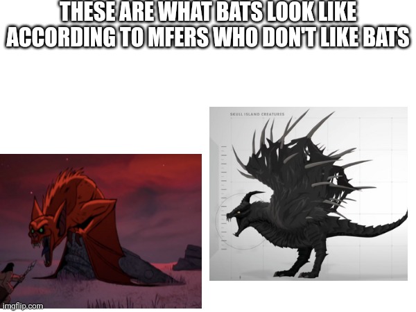 THESE ARE WHAT BATS LOOK LIKE ACCORDING TO MFERS WHO DON'T LIKE BATS | made w/ Imgflip meme maker