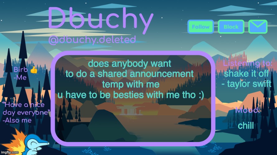 if i do decide to do one ill let u guys know later | does anybody want 
to do a shared announcement 
temp with me
u have to be besties with me tho :); shake it off - taylor swift; chill | image tagged in dbuchy announcement temp | made w/ Imgflip meme maker