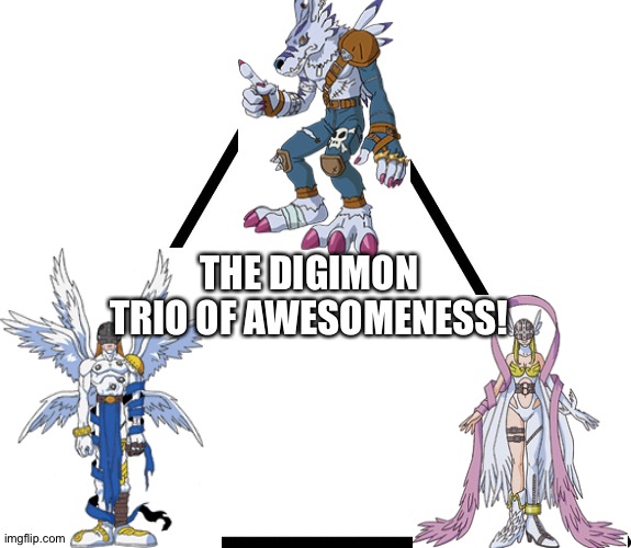 triangle | THE DIGIMON TRIO OF AWESOMENESS! | image tagged in triangle,digimon,anime | made w/ Imgflip meme maker