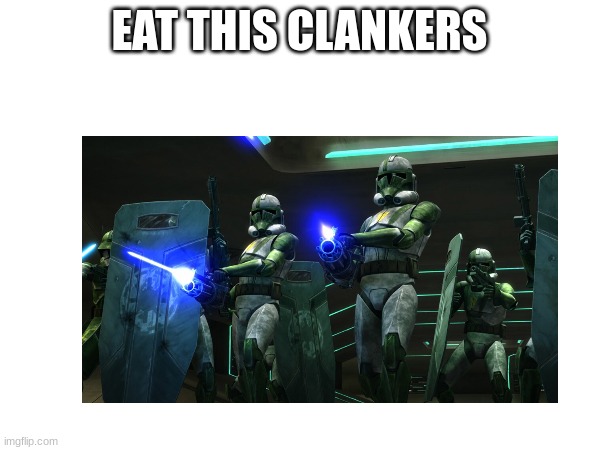 EAT THIS CLANKERS | made w/ Imgflip meme maker