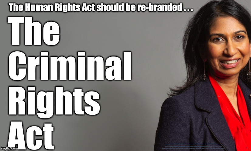 Human Rights Act = Criminal Rights Act | The Human Rights Act should be re-branded . . . The
Criminal
Rights
Act; Labour U-turn !!! Starmer U turn over Private schools charitable status? #Immigration #Starmerout #Labour #wearecorbyn #KeirStarmer #DianeAbbott #McDonnell #cultofcorbyn #labourisdead #labourracism #socialistsunday #nevervotelabour #socialistanyday #Antisemitism #Savile #SavileGate #Paedo #Worboys #GroomingGangs #Paedophile #IllegalImmigration #Immigrants #Invasion #StarmerResign #Starmeriswrong #SirSoftie #SirSofty #Blair #Steroids #Economy #LibLabPact #EdDavey #LibDim #LibDem #Brexit #RejoinEU; Ed Davey Lib/Lab Pact LibDem Schools Labour policy; 'How are we supposed to believe anything in Starmer's manifesto?' | image tagged in labourisdead,illegal immigration,stop boats rwanda echr,20 mph ulez eu 4th tier,suella criminal rights act,paul wilson starmer | made w/ Imgflip meme maker