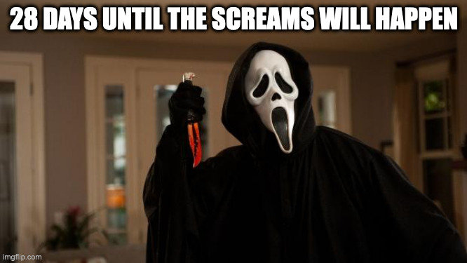 Ghostface Scream | 28 DAYS UNTIL THE SCREAMS WILL HAPPEN | image tagged in ghostface scream,scream,ghostface,halloween | made w/ Imgflip meme maker