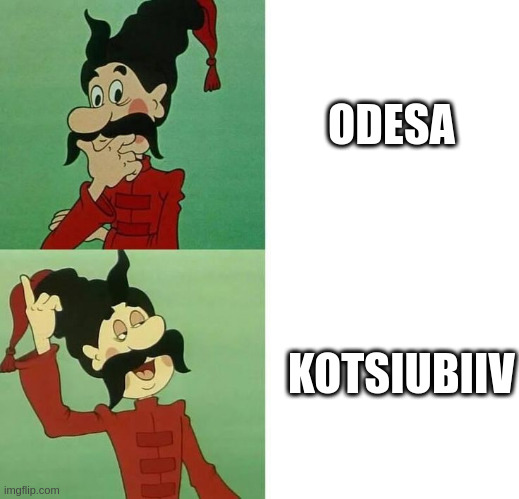 Kotsiubiiv (old name: Odesa) | ODESA; KOTSIUBIIV | image tagged in cossack hray,kotsiubiiv,odesa,cartoon | made w/ Imgflip meme maker