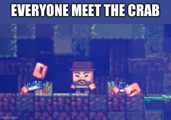 Our first mob vote mob this year crabs drop their claws which can be used to build further | EVERYONE MEET THE CRAB | image tagged in crab,minecraft,ha ha tags go brr | made w/ Imgflip meme maker
