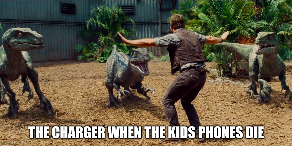 Jurassic park raptor | THE CHARGER WHEN THE KIDS PHONES DIE | image tagged in jurassic park raptor | made w/ Imgflip meme maker