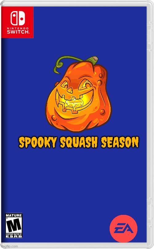 spooky squash season | SPOOKY SQUASH SEASON | image tagged in nintendo switch,halloween,electronic arts,plants vs zombies | made w/ Imgflip meme maker