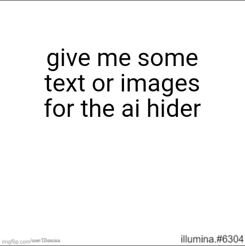 give me some text or images for the ai hider | made w/ Imgflip meme maker