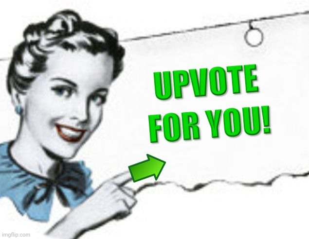 upvote for you | image tagged in upvote for you | made w/ Imgflip meme maker