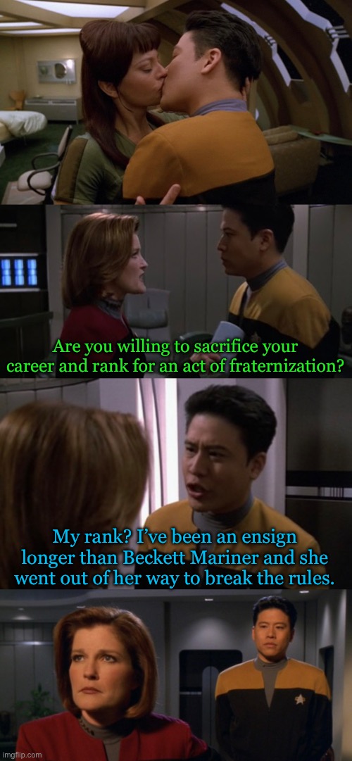Forever Ensign Harry Kim | Are you willing to sacrifice your career and rank for an act of fraternization? My rank? I’ve been an ensign longer than Beckett Mariner and she went out of her way to break the rules. | image tagged in star trek voyager | made w/ Imgflip meme maker