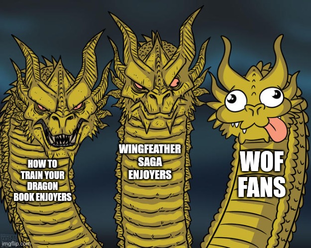 Three-headed Dragon | HOW TO TRAIN YOUR DRAGON BOOK ENJOYERS WINGFEATHER SAGA ENJOYERS WOF FANS | image tagged in three-headed dragon | made w/ Imgflip meme maker