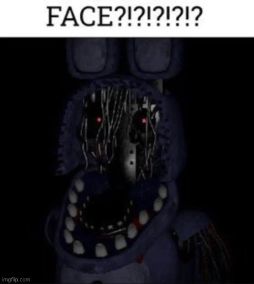Face?!?!?!?! | image tagged in face | made w/ Imgflip meme maker